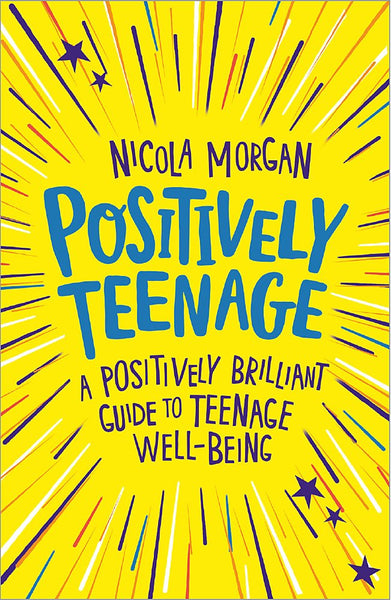 Positively Teenage : A Positively Brilliant Guide To Teenage Well-Being - Paperback