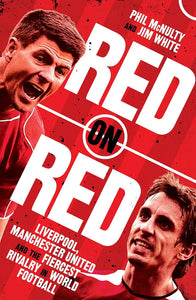 Red on Red : Liverpool, Manchester United and the Fiercest Rivalry in World Football - Paperback