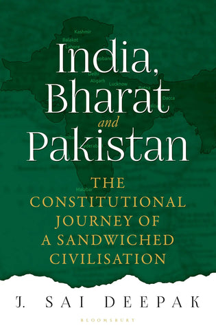 India, Bharat and Pakistan : The Constitutional Journey of Sandwiched Civilisation - Hardback