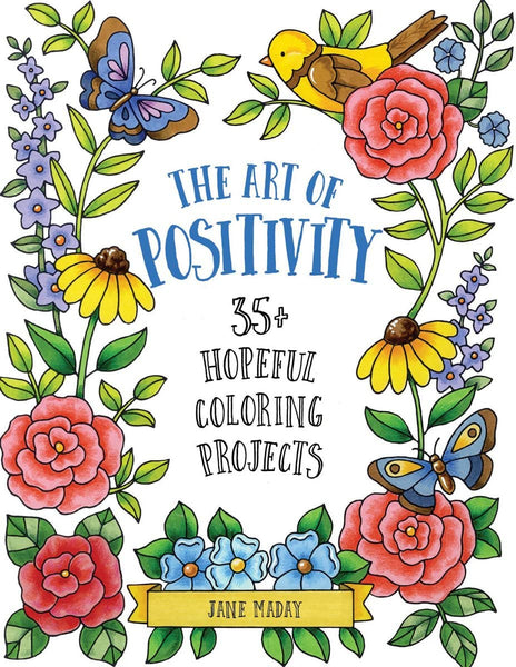 The Art Of Positivity : 35+ Hopeful Colori - Paperback
