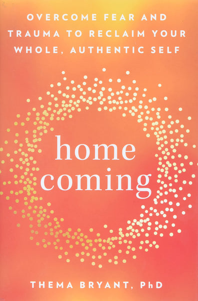 Homecoming : Overcome Fear And Trauma To - Hardback