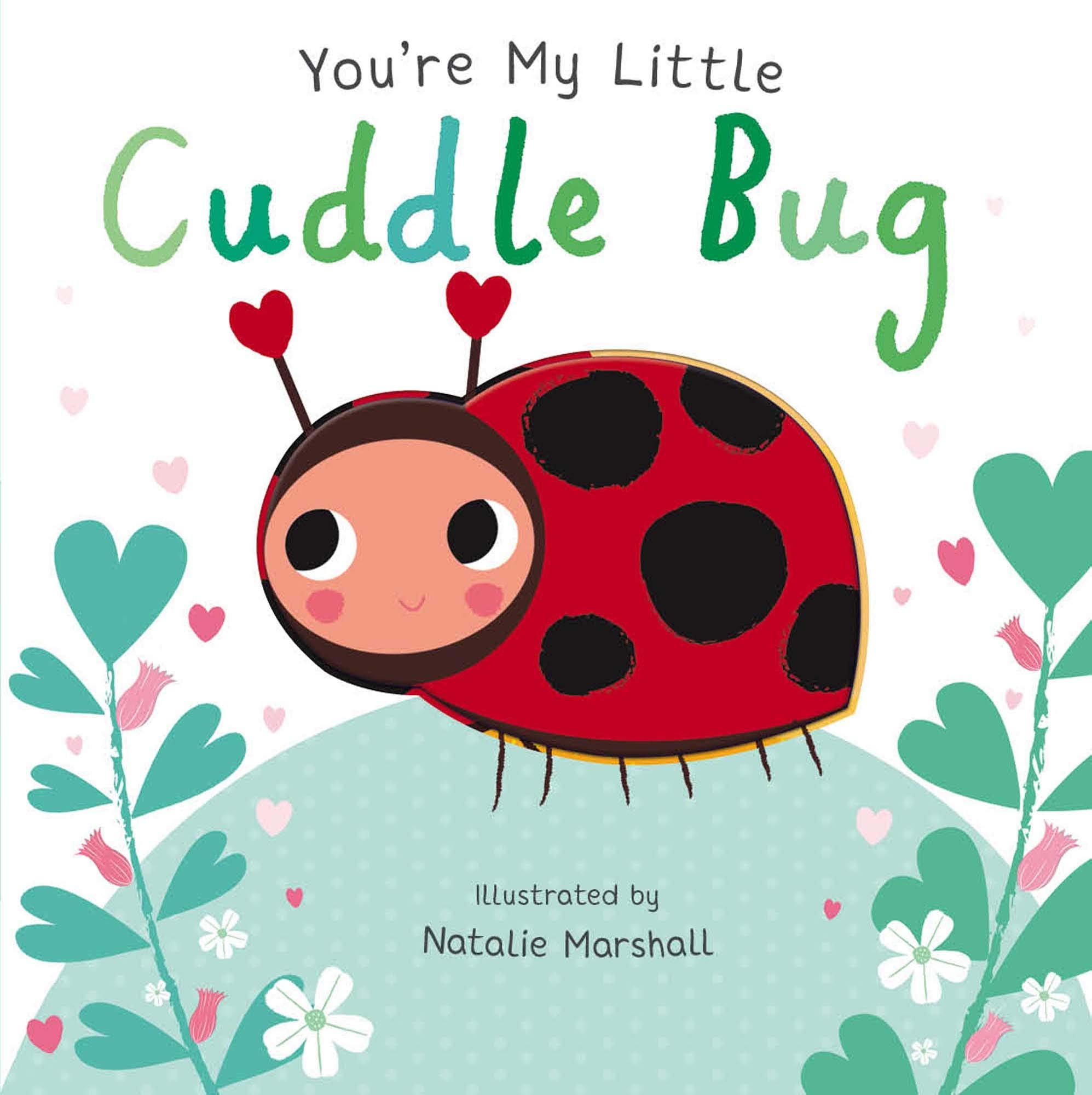 You`Re My Little Cuddle Bug - Board Book