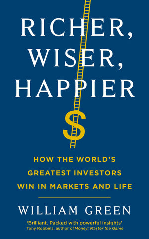 Richer, Wiser, Happier: How the World’s Greatest Investors Win in Markets and Life - Paperback