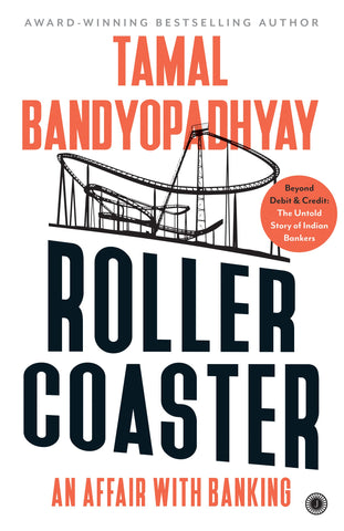 Roller Coaster: An Affair With Banking | Beyond Debit & Credit: The Untold Story Of Indian Bankers - Paperback