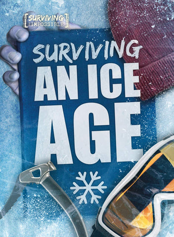 Surviving The Impossible: An Ice Age - Hardback