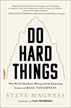 Do Hard Things - Why We Get Resilience Wrong And The Surpris