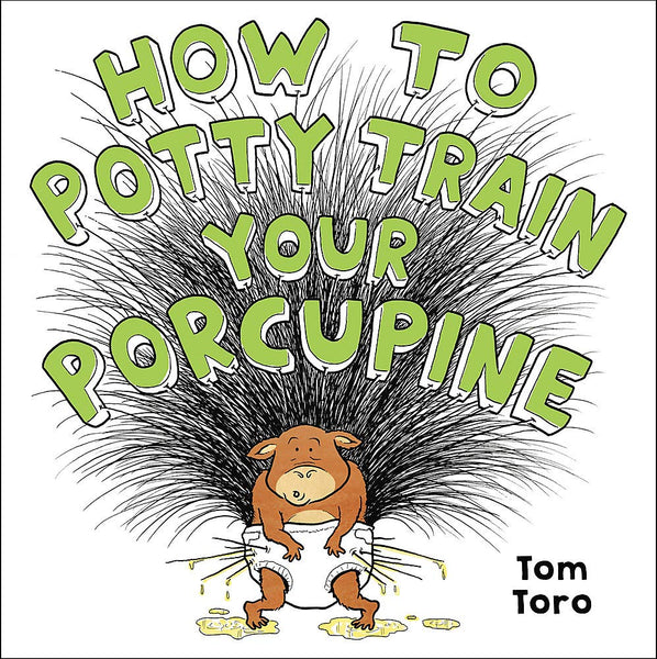 How to Potty Train Your Porcupine - Hardback