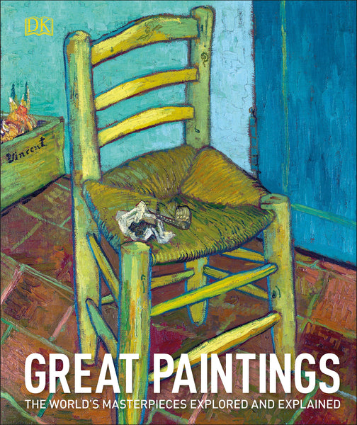 DK : Great Paintings: The World's Masterpieces Explored and Explained - Hardback