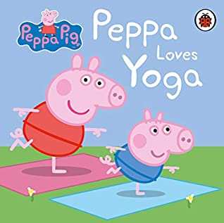 Peppa Pig : Peppa Loves Yoga - Kool Skool The Bookstore