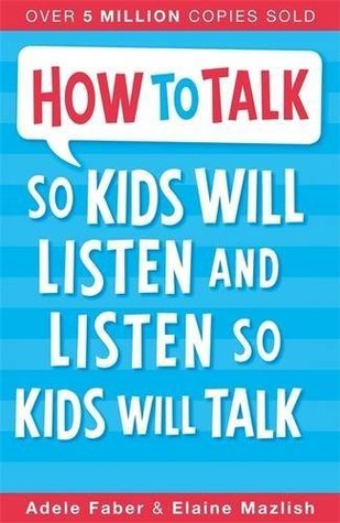 How to Talk So Kids Will Listen and Listen So Kids Will Talk - Paperback