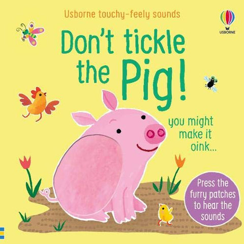 Usborne Touchy Feely Sounds : Don't Tickle the Pig - Board Book