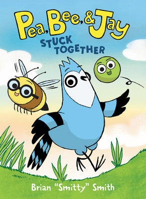 Pea, Bee, & Jay #1: Stuck Together - Paperback