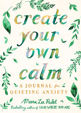 Create Your Own Calm: A Journal for Quieting Anxiety - Paperback