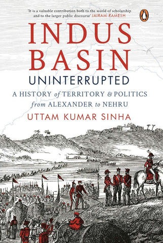 Indus Basin Uninterrupted: A History of Territory and Politics from Alexander to Nehru - Hardback