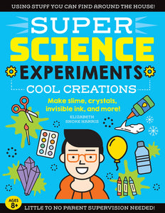 SUPER Science Experiments: Cool Creations - Paperback