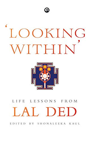 ‘Looking Within’ : Life Lessons from Lal Ded - Hardback