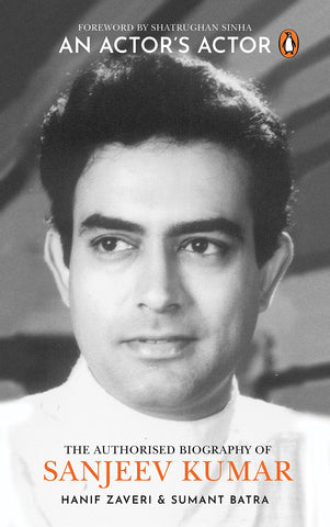 An Actor’s Actor : An Authorized Biography of Sanjeev Kumar - Hardback