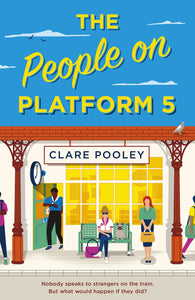 The People on Platform 5 : A feel-good and uplifting read with unforgettable characters from the author of The Authenticity Project - Paperback