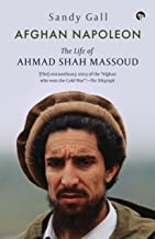 Afghan Napoleonthe Life Of Ahmad Shah Massoud