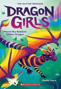 Dragon Girls #3: Naomi the Rainbow Glitter Dragon - Paperback