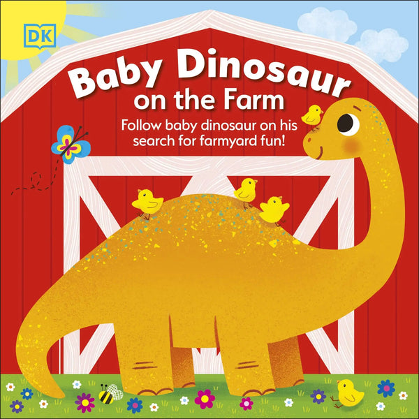 Baby Dinosaur on the Farm : Follow Baby Dinosaur and his Search for Farmyard Fun! - Board Book