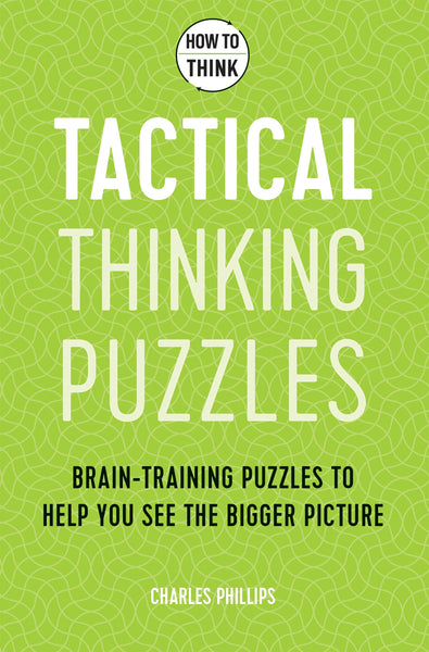 How to Think - Tactical Thinking Puzzles: Brain-training puzzles to help you see the bigger picture - Paperback