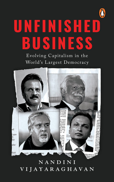 Unfinished Business: Evolving Capitalism in the World’s Largest Democracy - Hardback