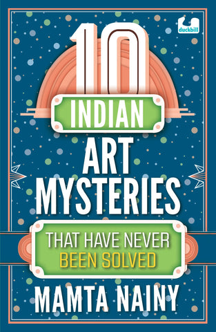 10 Indian Art Mysteries That Have Never Been Solved - Paperback