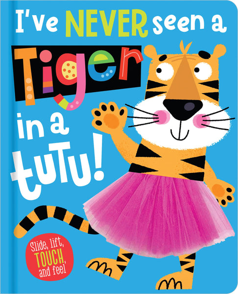 Ive Never Seen A Tiger In A Tutu! - Board Book