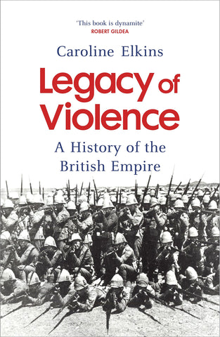 Legacy of Violence : A History of the British Empire - Hardback