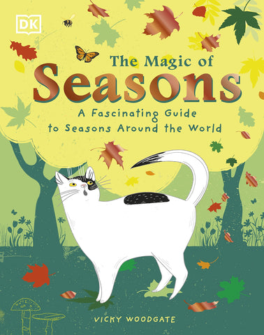The Magic of Seasons : A Fascinating Guide to Seasons Around the World - Hardback