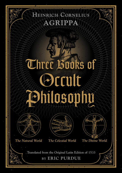 Three Books of Occult Philosophy : The Natural World / The Celestial World / The Devine World - Hardback