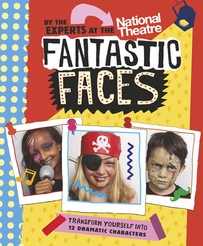 Fantastic Faces : Transform Yourself Into 12 Dramatic Characters - Paperback