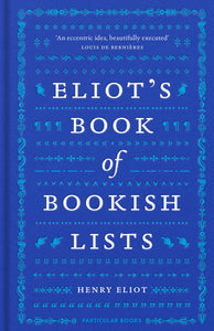 Eliot's Book Of Bookish Lists: A Sparkling Miscellany Of Literary Lists - Hardback