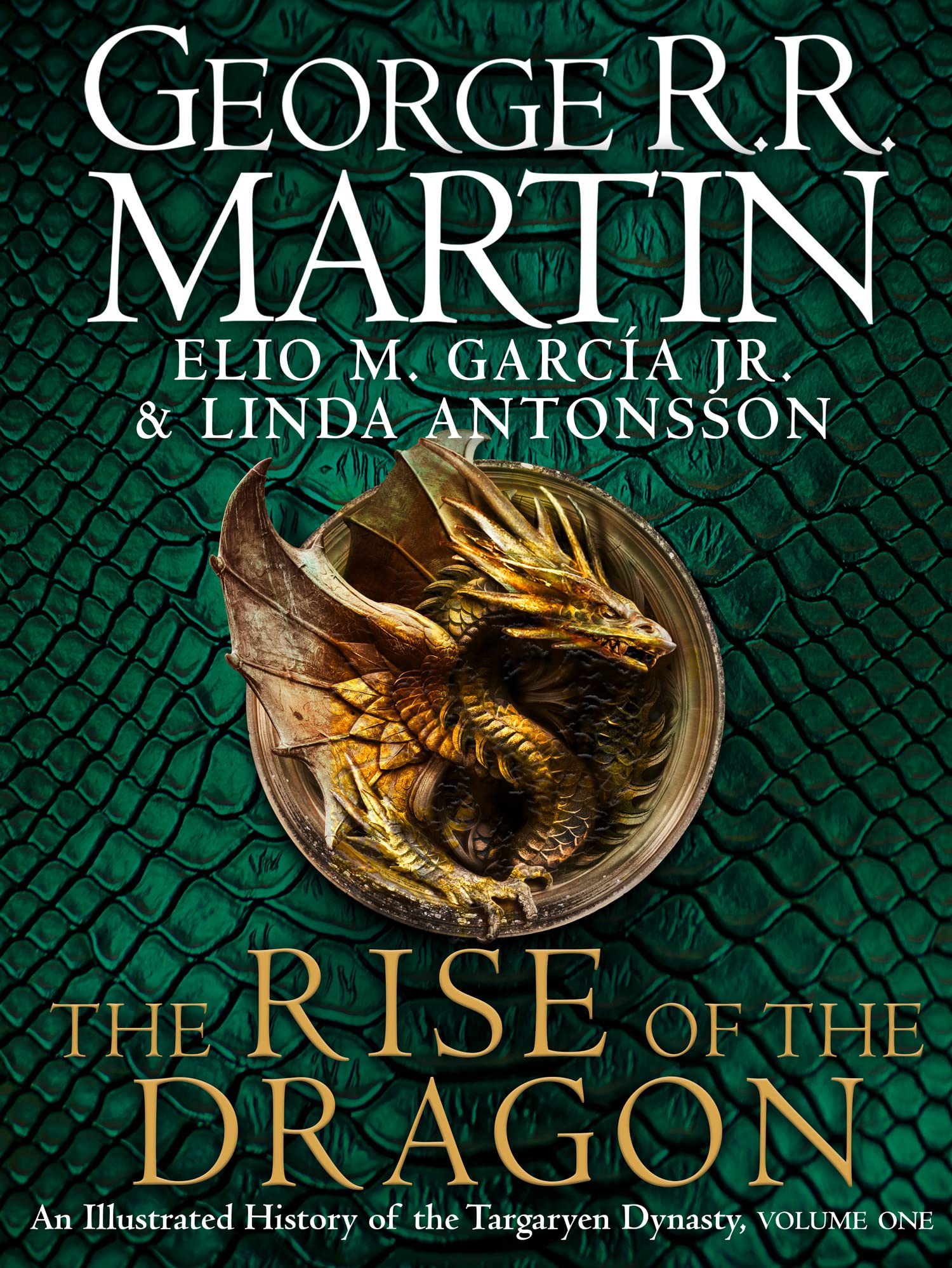 The Rise of the Dragon: An Illustrated History of the Targaryen Dynasty, Volume One - Hardback