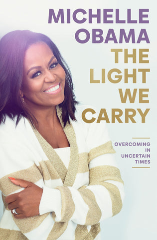 The Light We Carry: Overcoming In Uncertain Times - Hardback