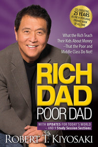 Rich Dad Poor Dad : What The Rich Teach Their Kids About Money That The Poor And Middle Class Do Not! (25th Anniversary Edition) - Paperback