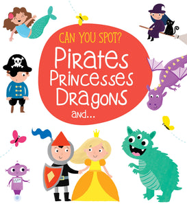 Can You Spot? : Pirates, Princesses, Dragons - Board Book