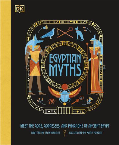 Egyptian Myths: Meet The Gods, Goddesses, And Pharaohs Of Ancient Egypt - Hardback