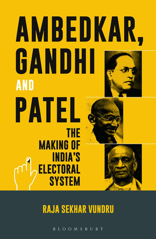 Ambedkar, Gandhi And Patel: The Making Of India`S Electoral System - Paperback