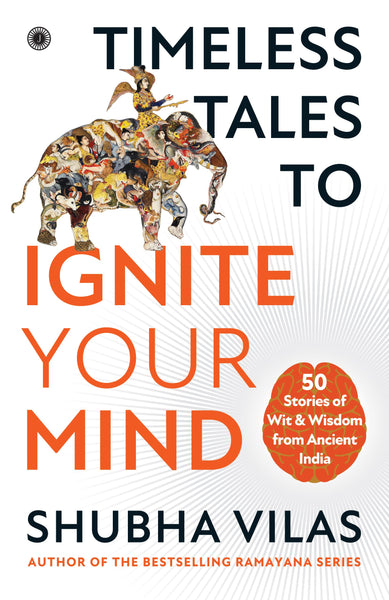 Timeless Tales to Ignite Your Mind: 50 Stories of Wit & Wisdom from Ancient India - Paperback