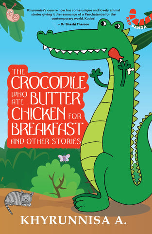 The Crocodile Who Ate Butter Chicken For Breakfast And Other Animal Stories - Paperback