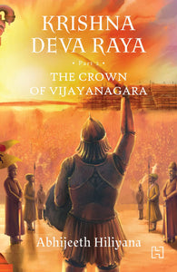 Krishna Deva Raya : The Crown Of Vijayanagara - Paperback