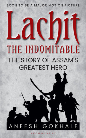 Lachit the Indomitable : The Story of Assam's Greatest Hero - Paperback
