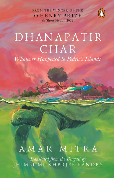 Dhanapatir Char : Whatever Happened to Pedru's Island? - Hardback