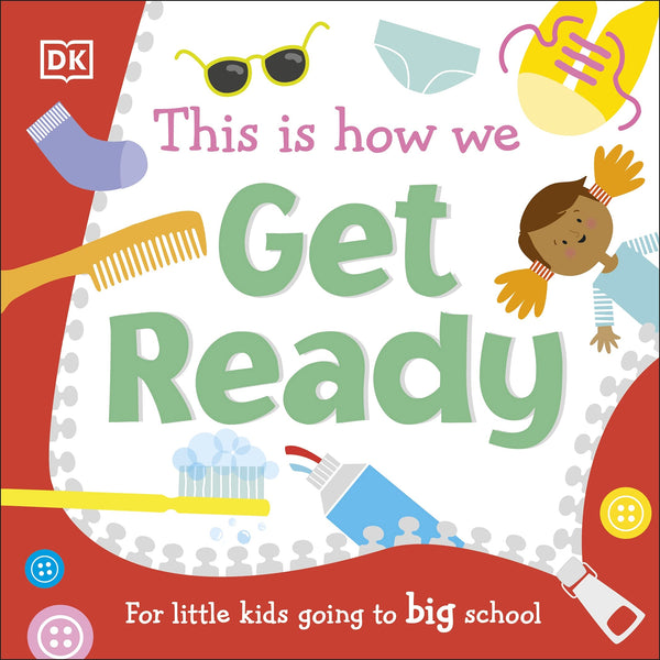 This Is How We Get Ready: For Little Kids Going To Big School - Board Book