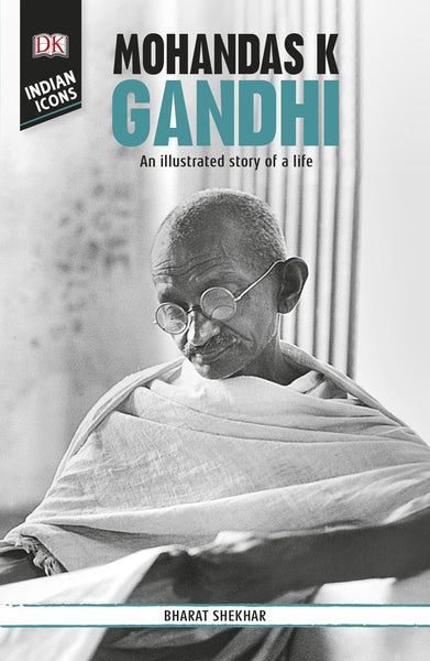 DK Indian Icons: Mohandas K Gandhi - Paperback