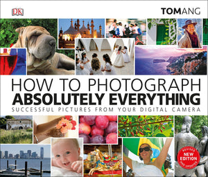 How to Photograph Absolutely Everything - Hardback