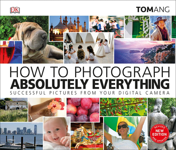 How to Photograph Absolutely Everything - Hardback