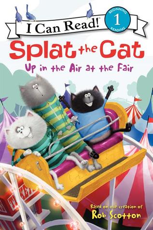 I Can Read Level 1 - Splat the Cat: Up in the Air at the Fair - Paperback